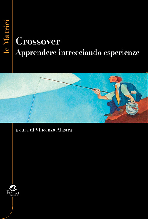 Crossover. Apprendere intrecciando esperienze a cura di Vincenzo Alastra