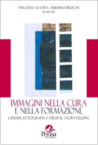 La copertina del libro Immagini nella cura e nella formazione: cinema, fotografia e digital storytelling cura di Vincenzo Alastra e Barbara Bruschi