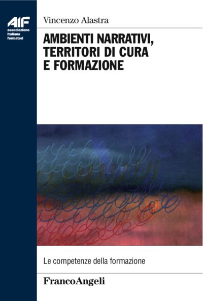 Ambienti narrativi, territori di cura e formazione a cura di Vincenzo Alastra