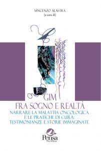 Il libro GIM, fra sogno e realtà raccoglie le testimonianze e le storie di pazienti, amici e parenti di persone con malattia oncologica
